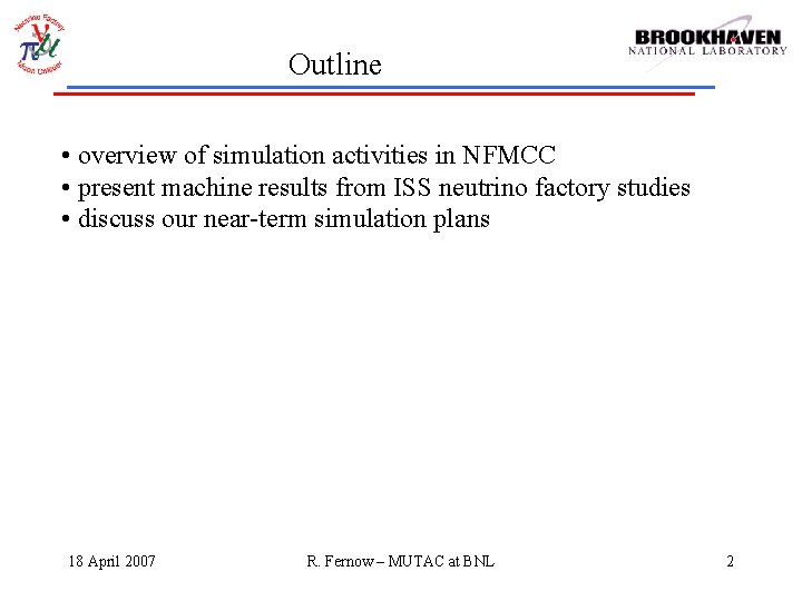 Outline • overview of simulation activities in NFMCC • present machine results from ISS