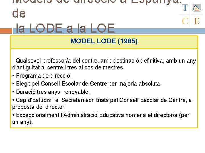 Models de direcció a Espanya: de la LODE a la LOE MODEL LODE (1985)