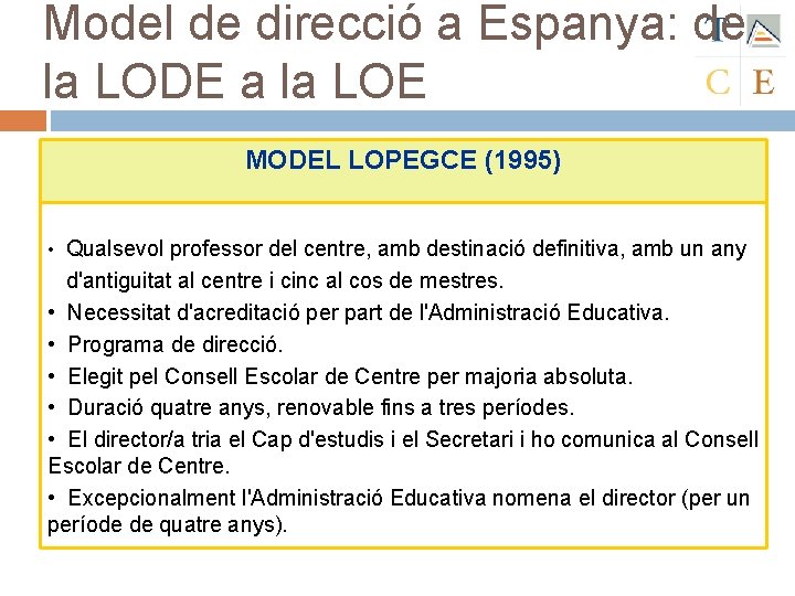 Model de direcció a Espanya: de la LODE a la LOE MODEL LOPEGCE (1995)