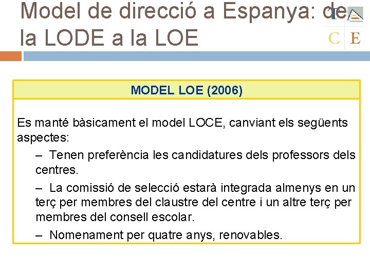 Model de direcció a Espanya: de la LODE a la LOE MODEL LOE (2006)