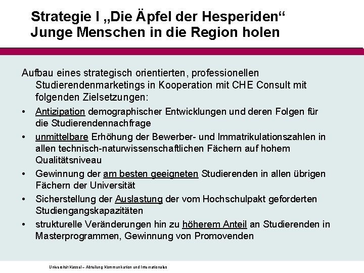 Strategie I „Die Äpfel der Hesperiden“ Junge Menschen in die Region holen Aufbau eines