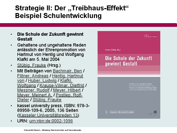 Strategie II: Der „Treibhaus-Effekt“ Beispiel Schulentwicklung • • • Die Schule der Zukunft gewinnt