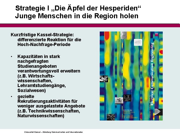 Strategie I „Die Äpfel der Hesperiden“ Junge Menschen in die Region holen Kurzfristige Kassel-Strategie: