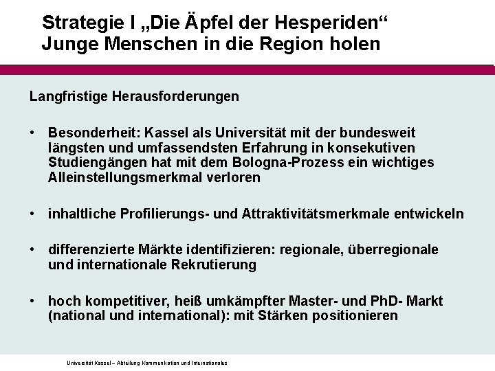 Strategie I „Die Äpfel der Hesperiden“ Junge Menschen in die Region holen Langfristige Herausforderungen