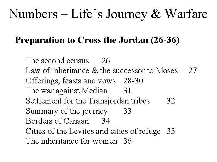 Numbers – Life’s Journey & Warfare Preparation to Cross the Jordan (26 -36) The