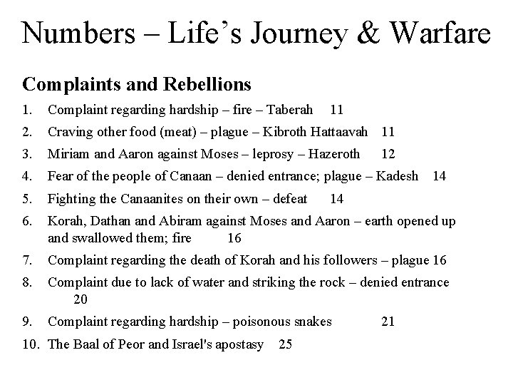 Numbers – Life’s Journey & Warfare Complaints and Rebellions 1. Complaint regarding hardship –
