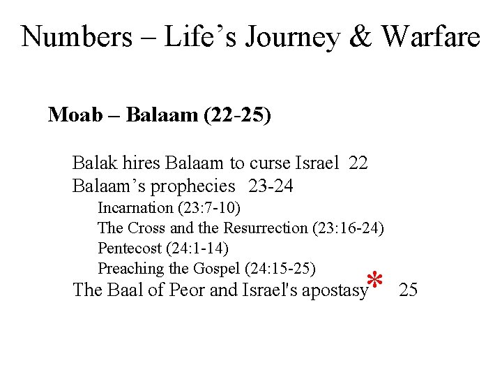 Numbers – Life’s Journey & Warfare Moab – Balaam (22 -25) Balak hires Balaam