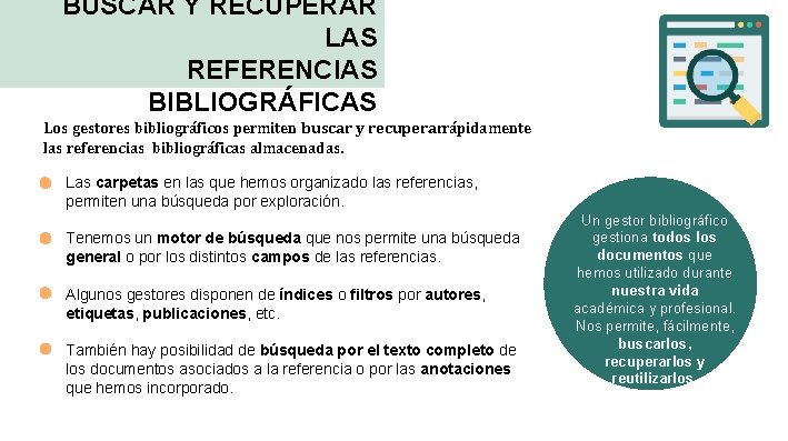 BUSCAR Y RECUPERAR LAS REFERENCIAS BIBLIOGRÁFICAS Los gestores bibliográficos permiten buscar y recuperarrápidamente las