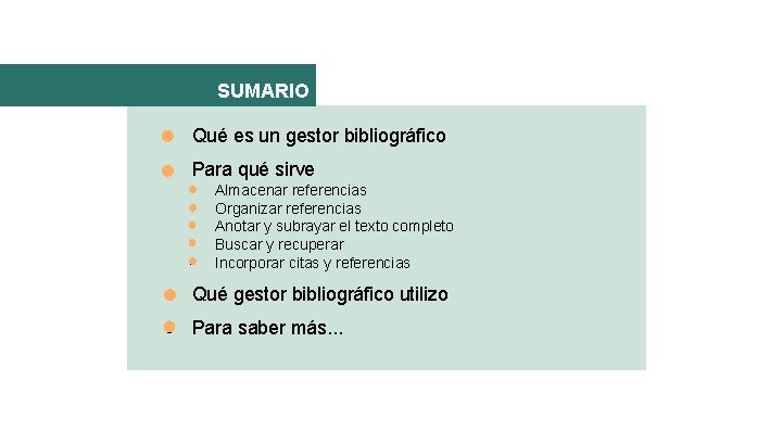 SUMARIO ● Qué es un gestor bibliográfico ● Para qué sirve • • •