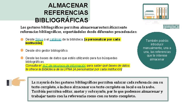 ALMACENAR REFERENCIAS BIBLIOGRÁFICAS Los gestores bibliográficos permiten almacenarautomáticamente referencias bibliográficas, exportándolas desde diferentes procedencias: