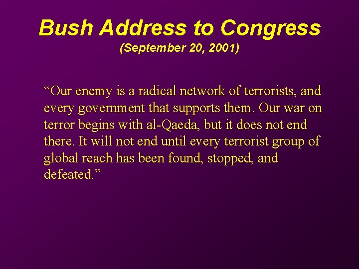 Bush Address to Congress (September 20, 2001) “Our enemy is a radical network of