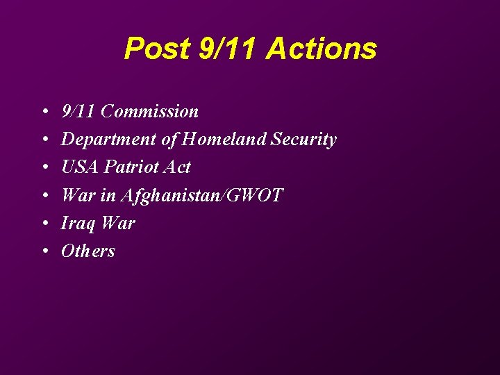 Post 9/11 Actions • • • 9/11 Commission Department of Homeland Security USA Patriot