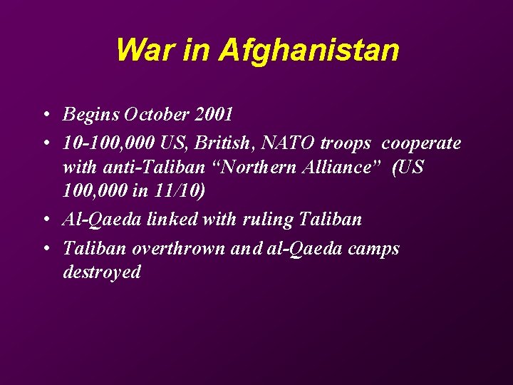 War in Afghanistan • Begins October 2001 • 10 -100, 000 US, British, NATO