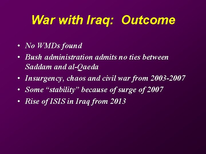 War with Iraq: Outcome • No WMDs found • Bush administration admits no ties