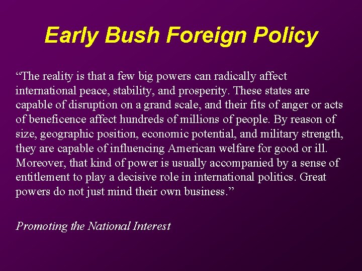 Early Bush Foreign Policy “The reality is that a few big powers can radically