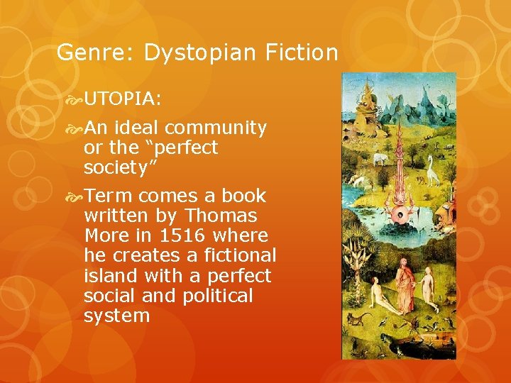 Genre: Dystopian Fiction UTOPIA: An ideal community or the “perfect society” Term comes a