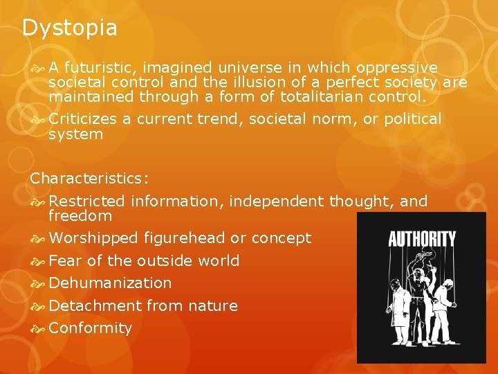Dystopia A futuristic, imagined universe in which oppressive societal control and the illusion of