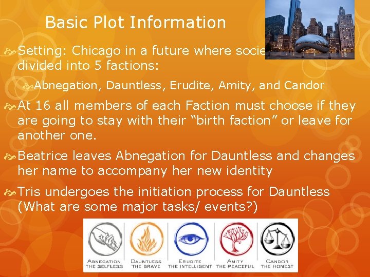 Basic Plot Information Setting: Chicago in a future where society has been divided into