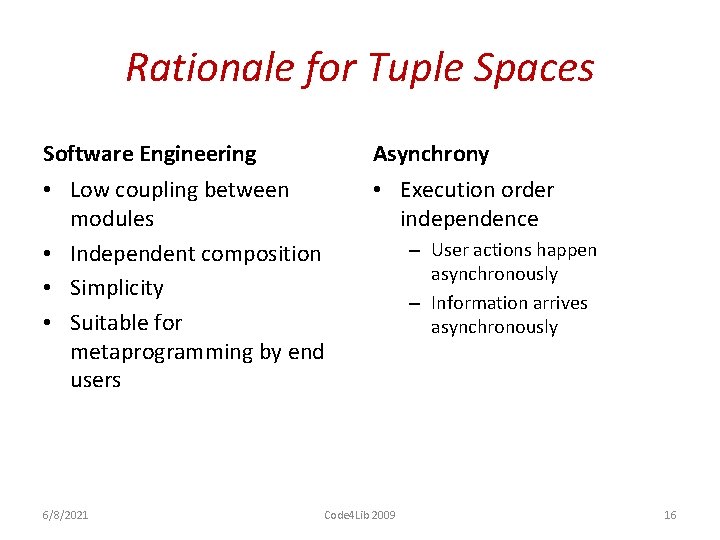 Rationale for Tuple Spaces Software Engineering Asynchrony • Low coupling between modules • Independent