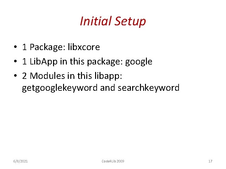 Initial Setup • 1 Package: libxcore • 1 Lib. App in this package: google