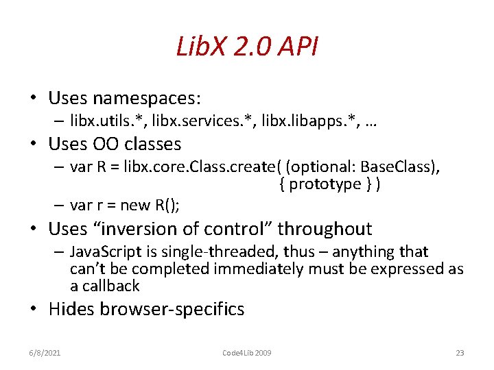 Lib. X 2. 0 API • Uses namespaces: – libx. utils. *, libx. services.
