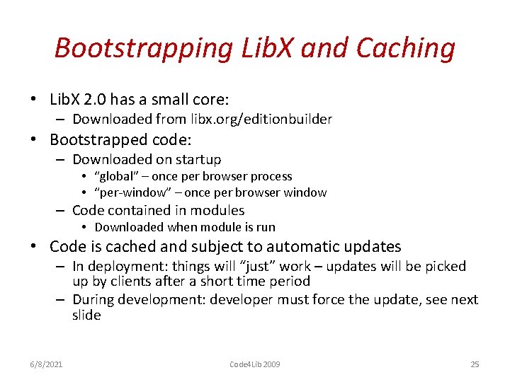 Bootstrapping Lib. X and Caching • Lib. X 2. 0 has a small core: