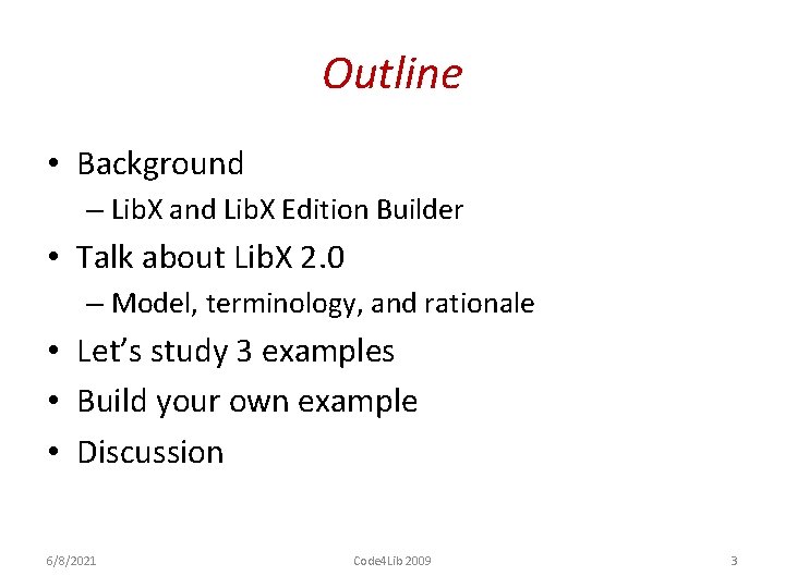 Outline • Background – Lib. X and Lib. X Edition Builder • Talk about