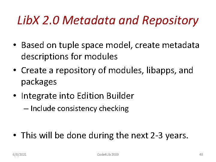 Lib. X 2. 0 Metadata and Repository • Based on tuple space model, create