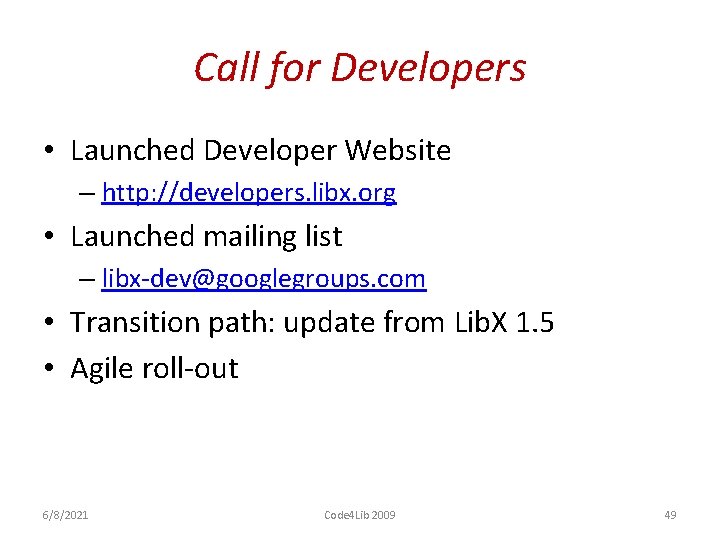 Call for Developers • Launched Developer Website – http: //developers. libx. org • Launched