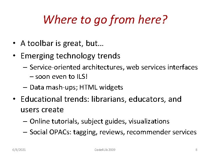 Where to go from here? • A toolbar is great, but… • Emerging technology