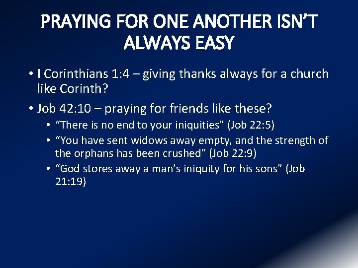 PRAYING FOR ONE ANOTHER ISN’T ALWAYS EASY • I Corinthians 1: 4 – giving