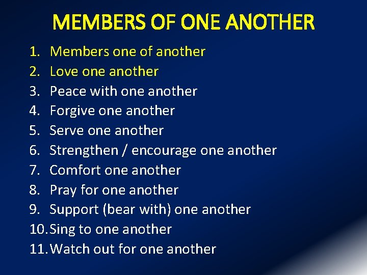 MEMBERS OF ONE ANOTHER 1. Members one of another 2. Love one another 3.