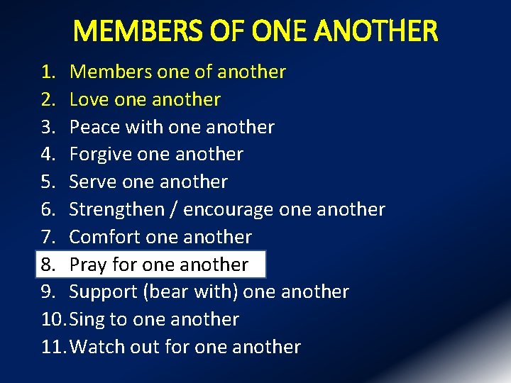 MEMBERS OF ONE ANOTHER 1. Members one of another 2. Love one another 3.