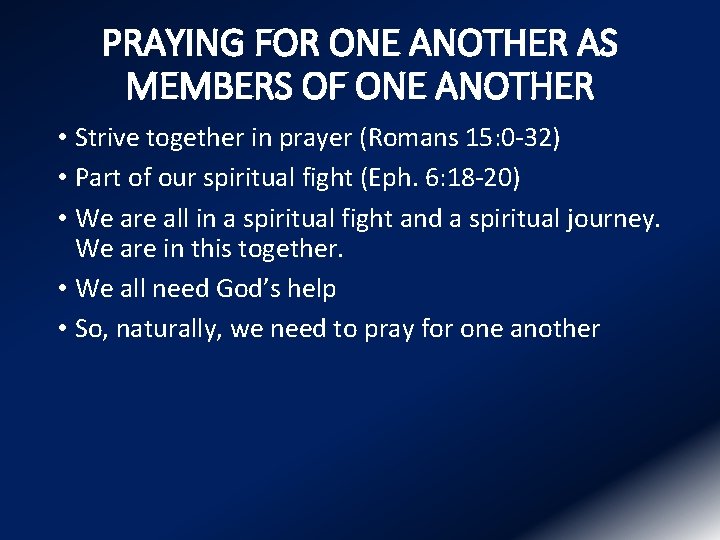 PRAYING FOR ONE ANOTHER AS MEMBERS OF ONE ANOTHER • Strive together in prayer