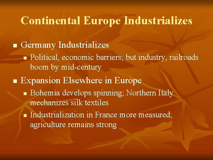 Continental Europe Industrializes n Germany Industrializes n n Political, economic barriers; but industry, railroads
