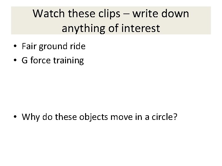 Watch these clips – write down anything of interest • Fair ground ride •