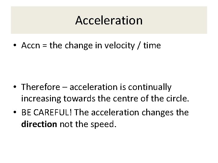 Acceleration • Accn = the change in velocity / time • Therefore – acceleration