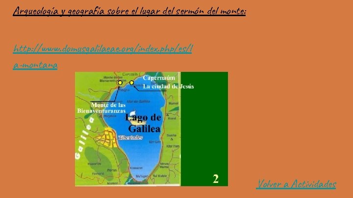 Arqueología y geografía sobre el lugar del sermón del monte: http: //www. domusgalilaeae. org/index.