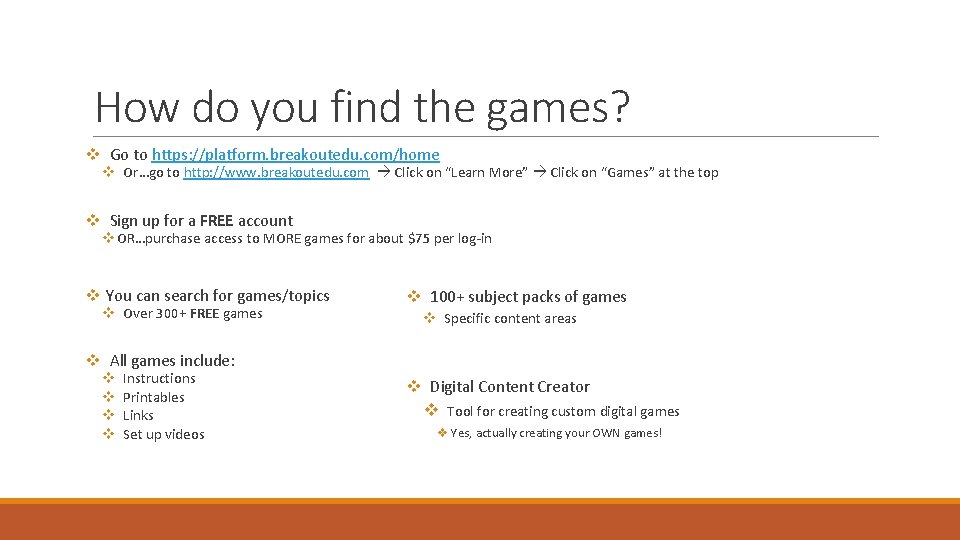 How do you find the games? v Go to https: //platform. breakoutedu. com/home v