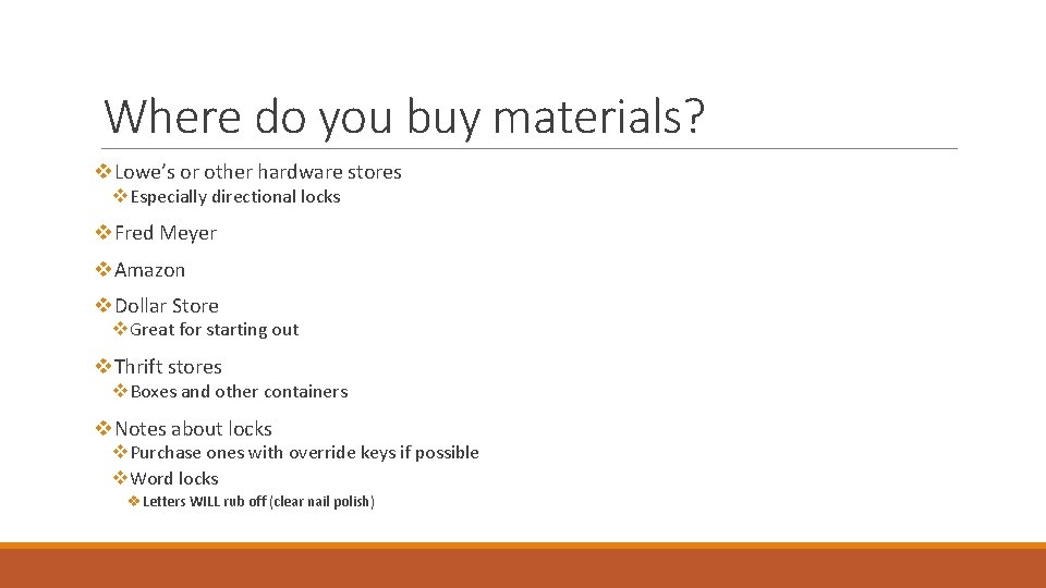 Where do you buy materials? v. Lowe’s or other hardware stores v. Especially directional