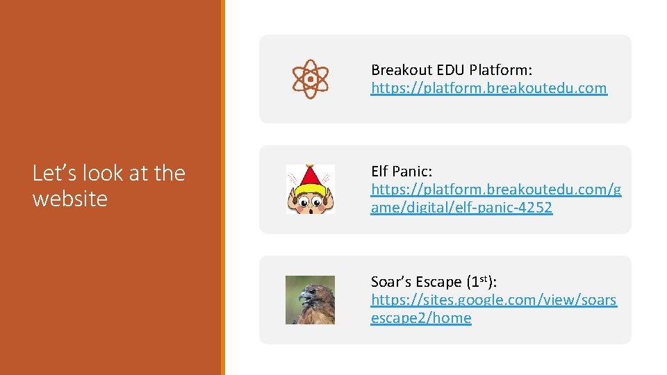 Breakout EDU Platform: https: //platform. breakoutedu. com Let’s look at the website Elf Panic: