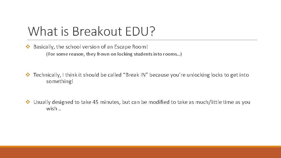 What is Breakout EDU? v Basically, the school version of an Escape Room! (For