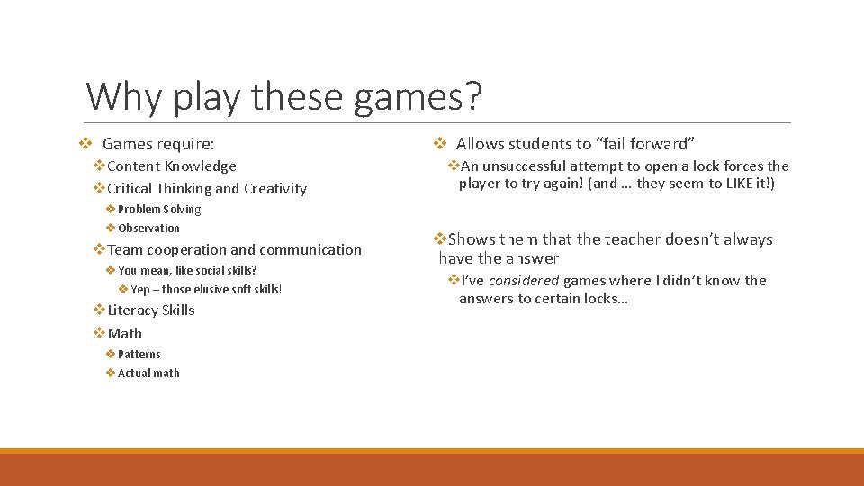 Why play these games? v Games require: v. Content Knowledge v. Critical Thinking and