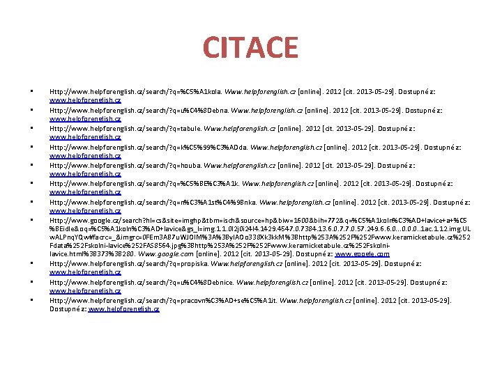 CITACE • • • Http: //www. helpforenglish. cz/search/? q=%C 5%A 1 kola. Www. helpforenglish.
