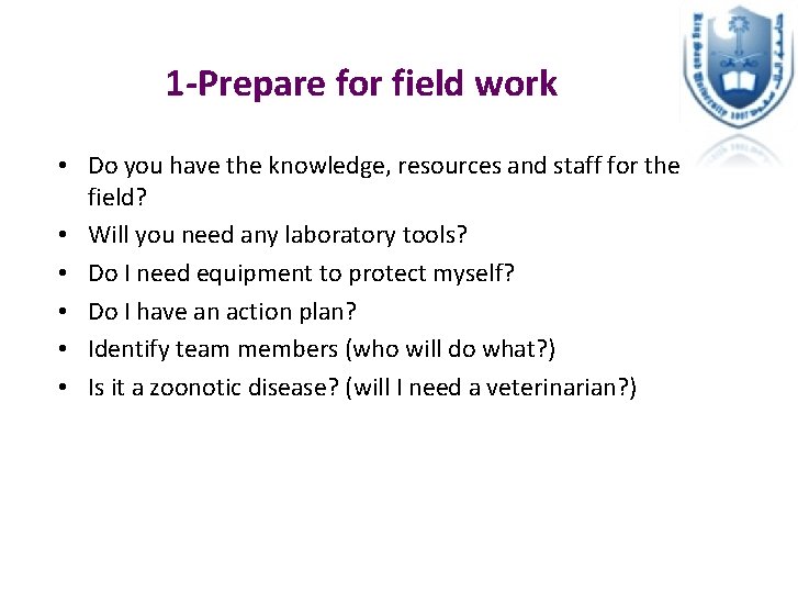 1 -Prepare for field work • Do you have the knowledge, resources and staff