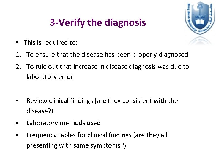 3 -Verify the diagnosis • This is required to: 1. To ensure that the