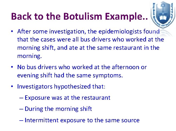 Back to the Botulism Example. . • After some investigation, the epidemiologists found that