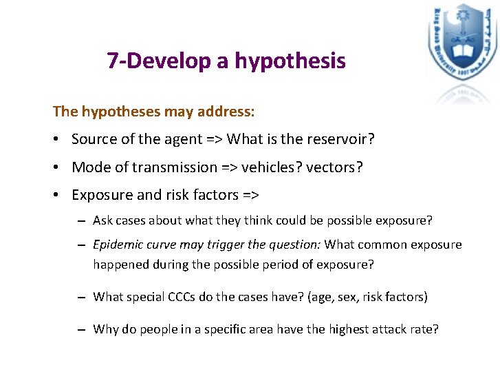 7 -Develop a hypothesis The hypotheses may address: • Source of the agent =>