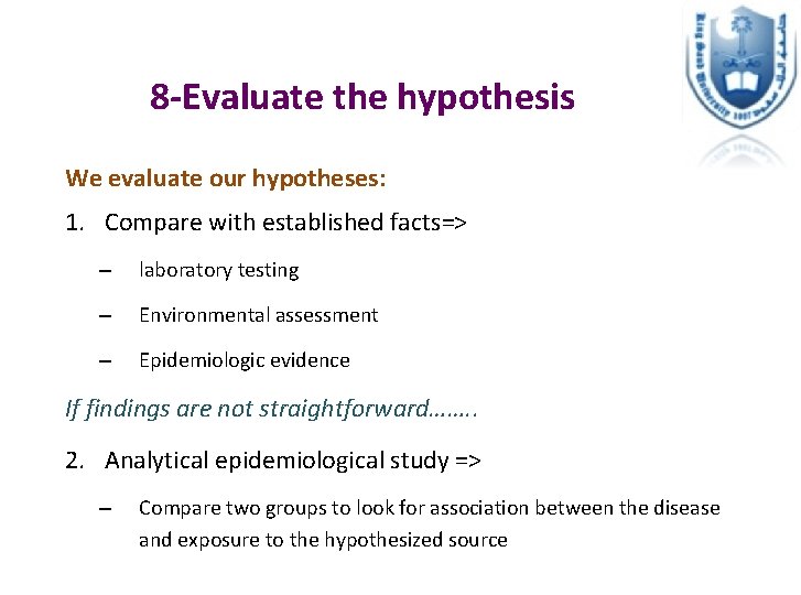 8 -Evaluate the hypothesis We evaluate our hypotheses: 1. Compare with established facts=> –