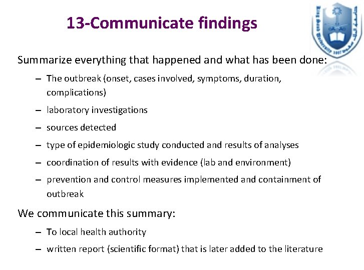 13 -Communicate findings Summarize everything that happened and what has been done: – The